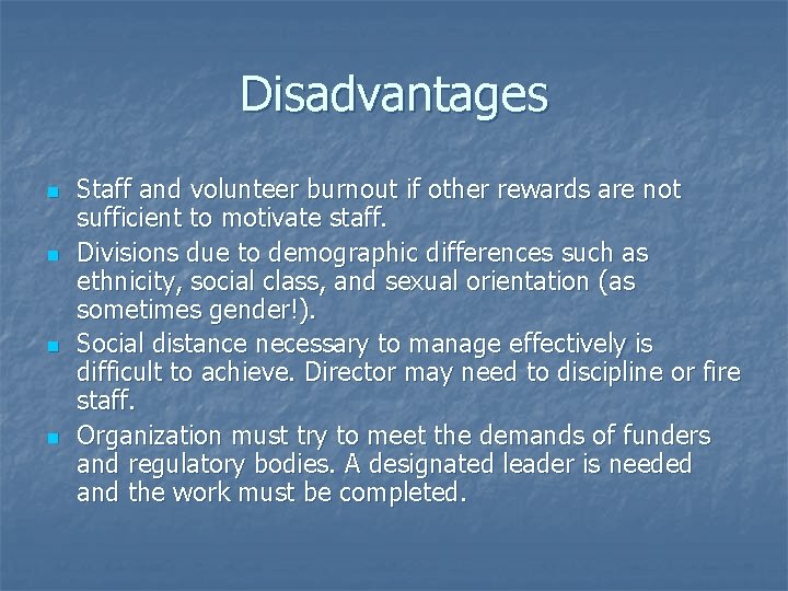 Disadvantages n n Staff and volunteer burnout if other rewards are not sufficient to