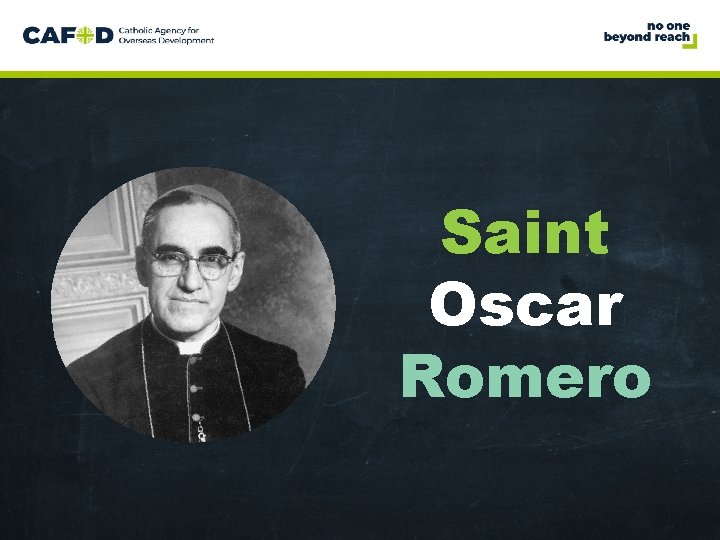 www. cafod. org. uk Saint Oscar Romero 