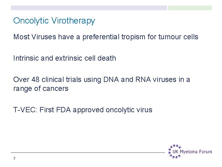 Oncolytic Virotherapy Most Viruses have a preferential tropism for tumour cells Intrinsic and extrinsic