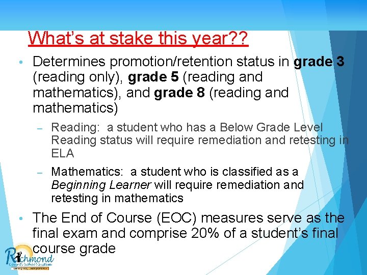 What’s at stake this year? ? • Determines promotion/retention status in grade 3 (reading