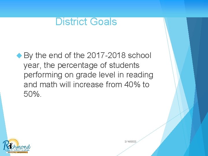 District Goals By the end of the 2017 -2018 school year, the percentage of