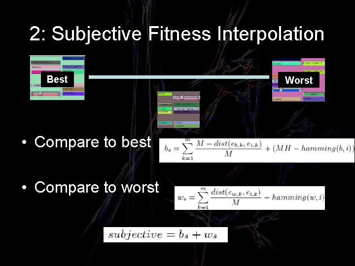 2: Subjective Fitness Interpolation Best • Compare to best • Compare to worst Worst