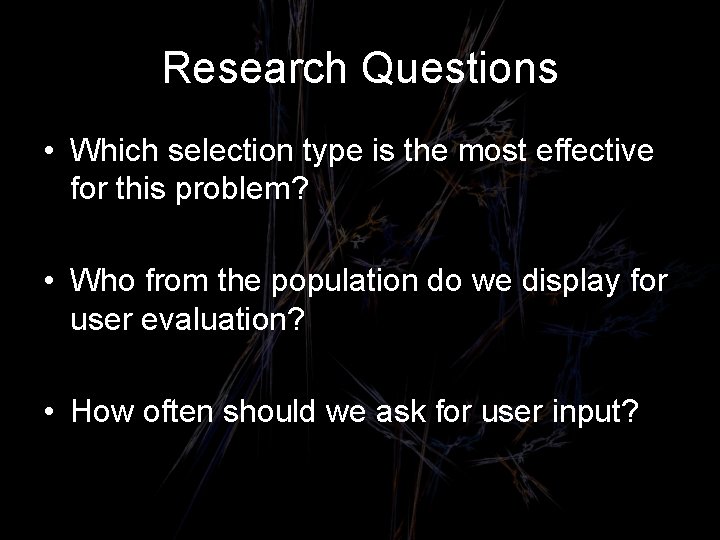 Research Questions • Which selection type is the most effective for this problem? •