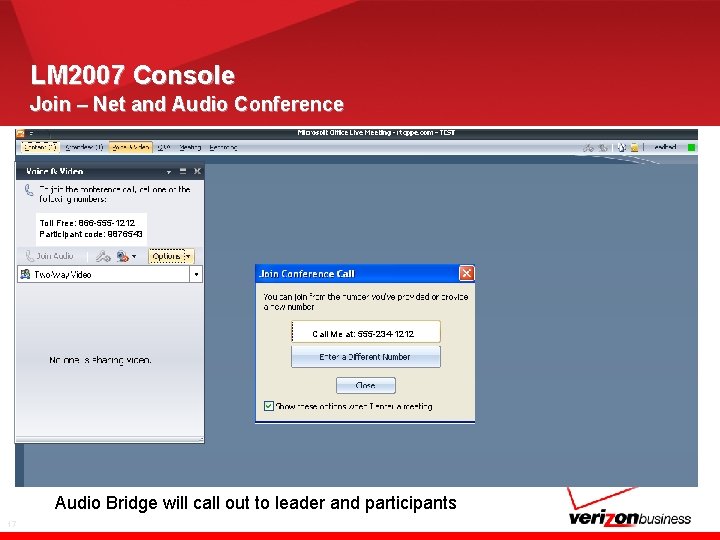 LM 2007 Console Join – Net and Audio Conference Toll Free: 866 -555 -1212