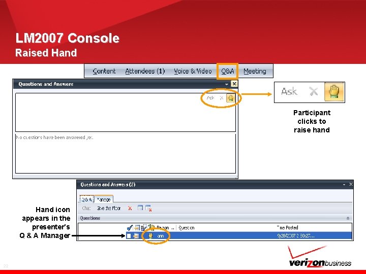 LM 2007 Console Raised Hand Participant clicks to raise hand Hand icon appears in