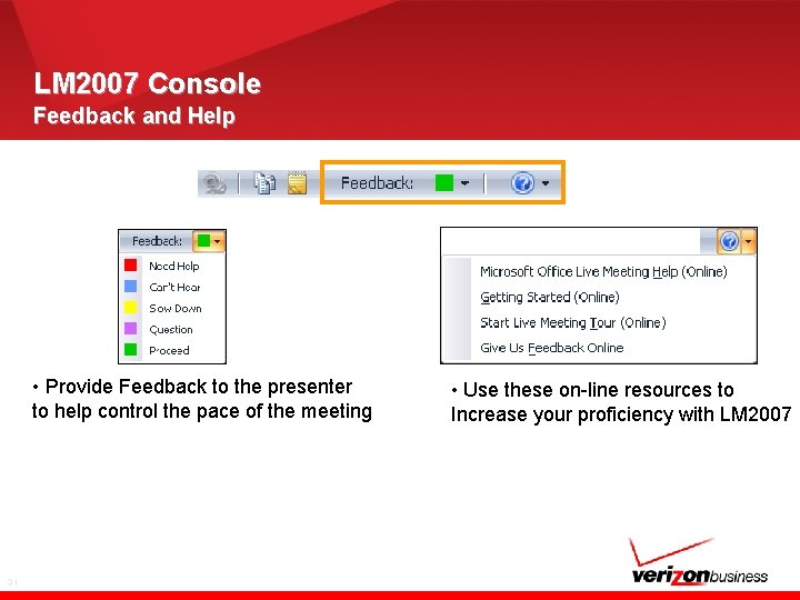 LM 2007 Console Feedback and Help • Provide Feedback to the presenter to help