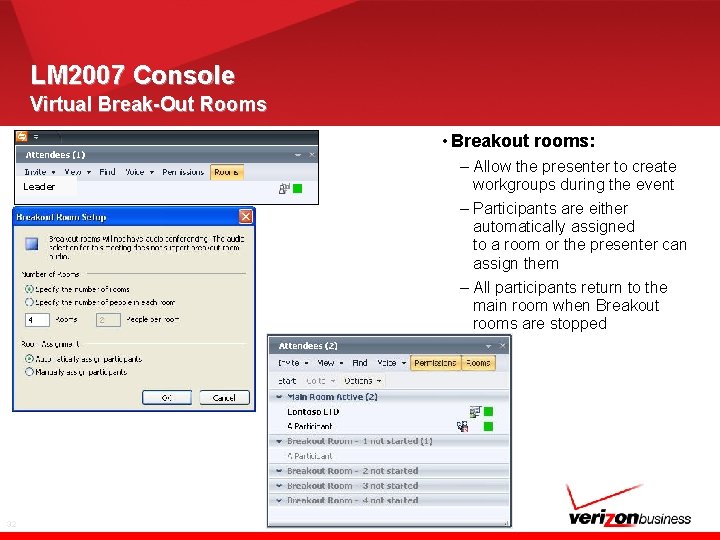 LM 2007 Console Virtual Break-Out Rooms • Breakout rooms: Leader 32 – Allow the