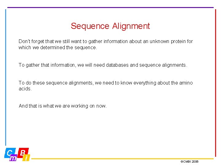 Sequence Alignment Don’t forget that we still want to gather information about an unknown