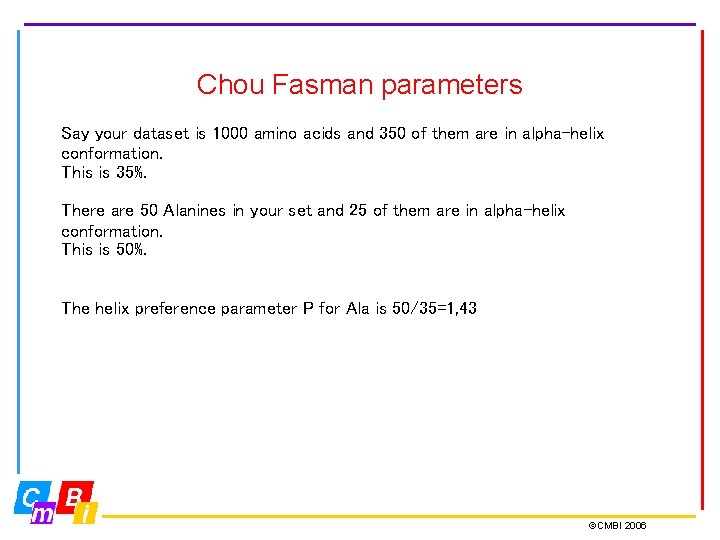 Chou Fasman parameters Say your dataset is 1000 amino acids and 350 of them