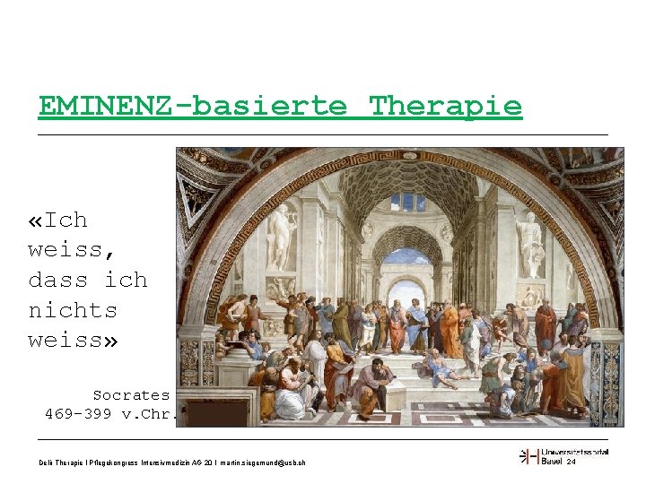 EMINENZ-basierte Therapie «Ich weiss, dass ich nichts weiss» Socrates 469 -399 v. Chr. Delir