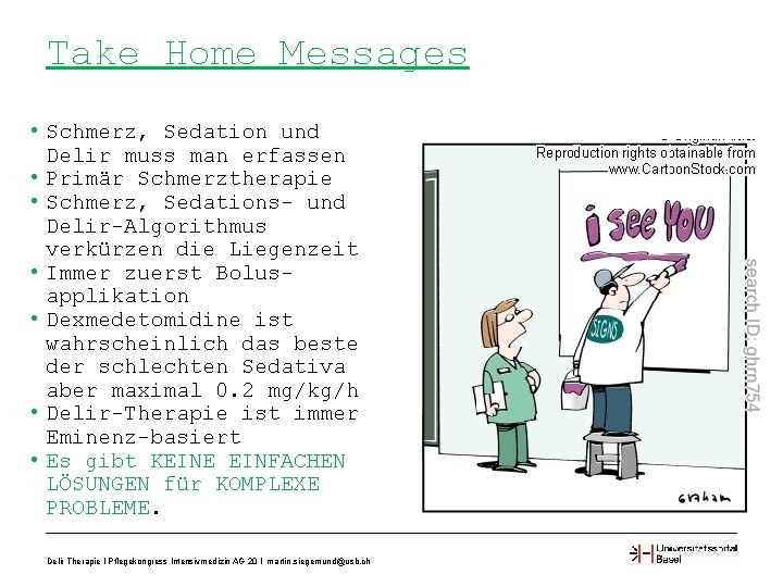 Take Home Messages • Schmerz, Sedation und Delir muss man erfassen • Primär Schmerztherapie