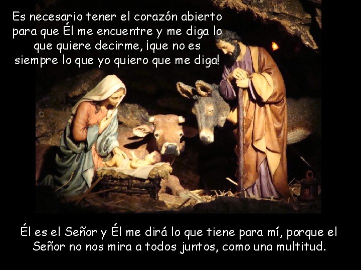 Es necesario tener el corazón abierto para que Él me encuentre y me diga