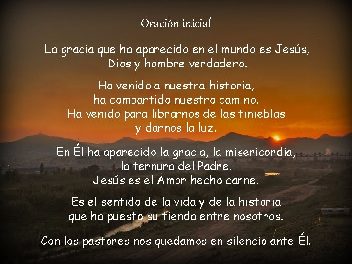 Oración inicial La gracia que ha aparecido en el mundo es Jesús, Dios y