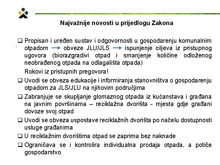 Najvažnije novosti u prijedlogu Zakona . q Propisan i uređen sustav i odgovornosti u