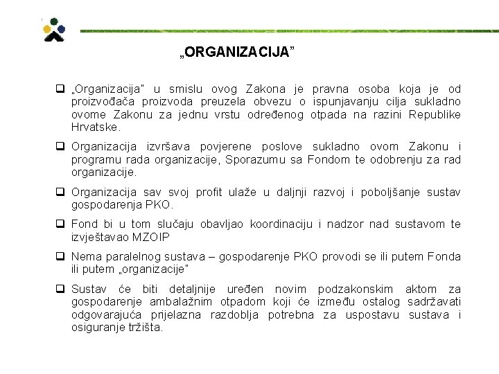 „ORGANIZACIJA” q „Organizacija“ u smislu ovog Zakona je pravna osoba koja je od proizvođača