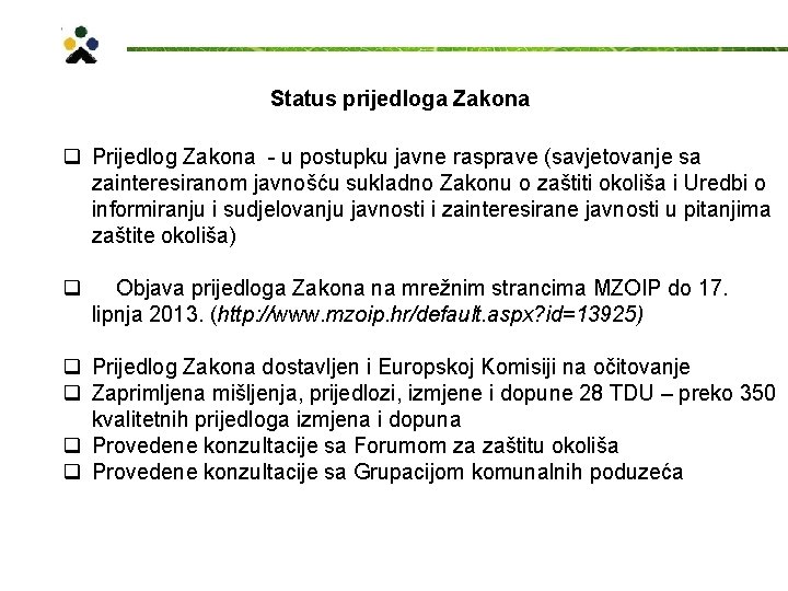 Status prijedloga Zakona q Prijedlog Zakona - u postupku javne rasprave (savjetovanje sa zainteresiranom