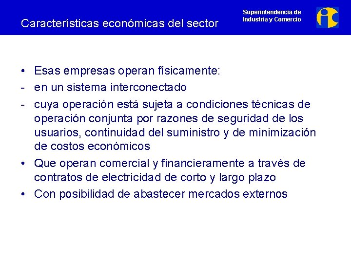 Características económicas del sector Superintendencia de Industria y Comercio • Esas empresas operan físicamente: