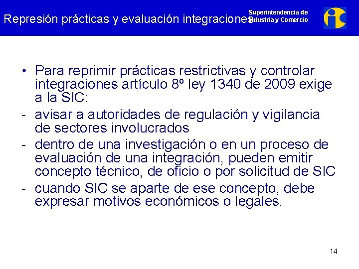 Superintendencia de Industria y Comercio Represión prácticas y evaluación integraciones • Para reprimir prácticas