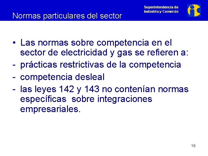 Normas particulares del sector Superintendencia de Industria y Comercio • Las normas sobre competencia