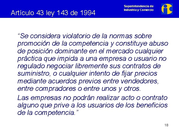 Artículo 43 ley 143 de 1994 Superintendencia de Industria y Comercio “Se considera violatorio