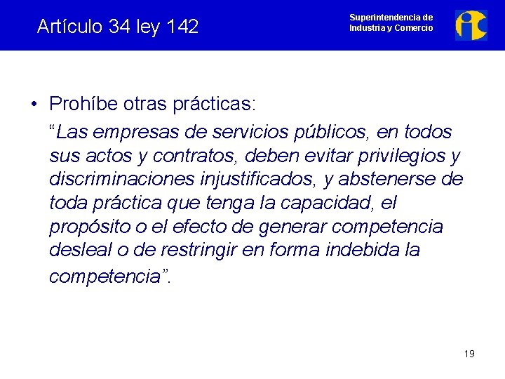 Artículo 34 ley 142 Superintendencia de Industria y Comercio • Prohíbe otras prácticas: “Las