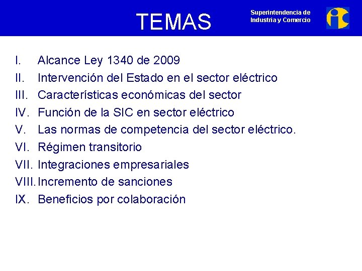 TEMAS Superintendencia de Industria y Comercio I. Alcance Ley 1340 de 2009 II. Intervención