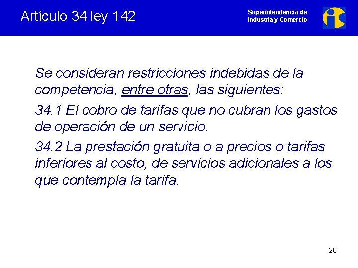 Artículo 34 ley 142 Superintendencia de Industria y Comercio Se consideran restricciones indebidas de