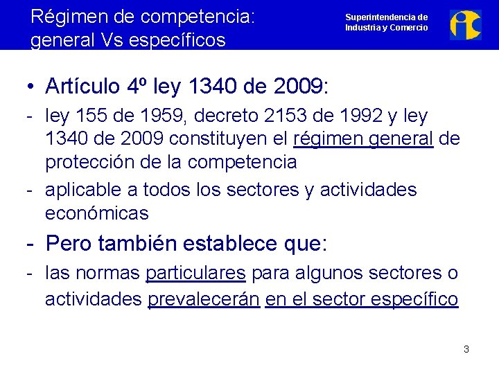 Régimen de competencia: general Vs específicos Superintendencia de Industria y Comercio • Artículo 4º
