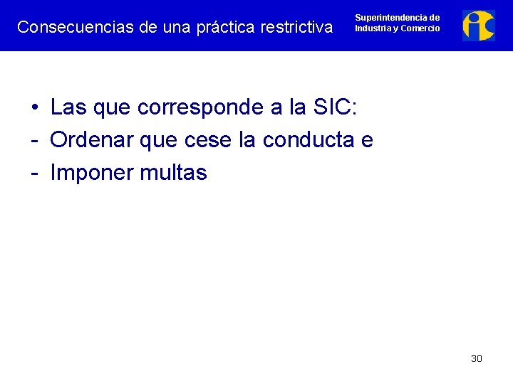 Consecuencias de una práctica restrictiva Superintendencia de Industria y Comercio • Las que corresponde