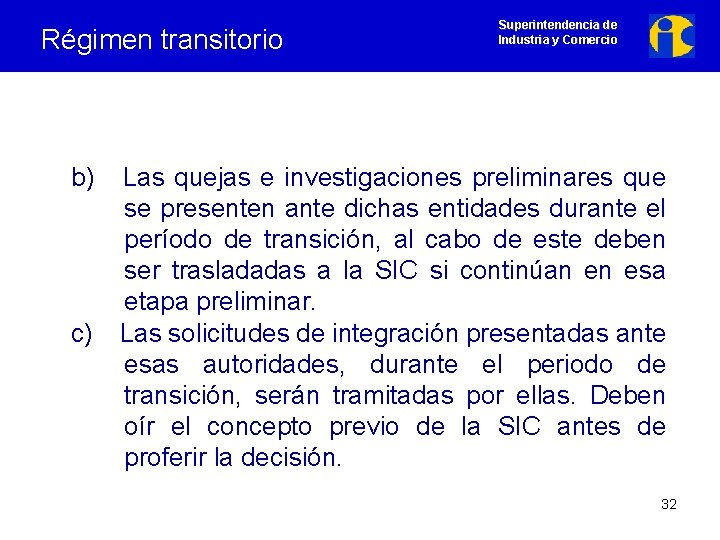 Régimen transitorio b) c) Superintendencia de Industria y Comercio Las quejas e investigaciones preliminares