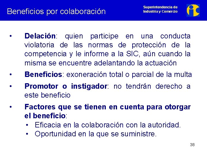 Beneficios por colaboración Superintendencia de Industria y Comercio • Delación: quien participe en una