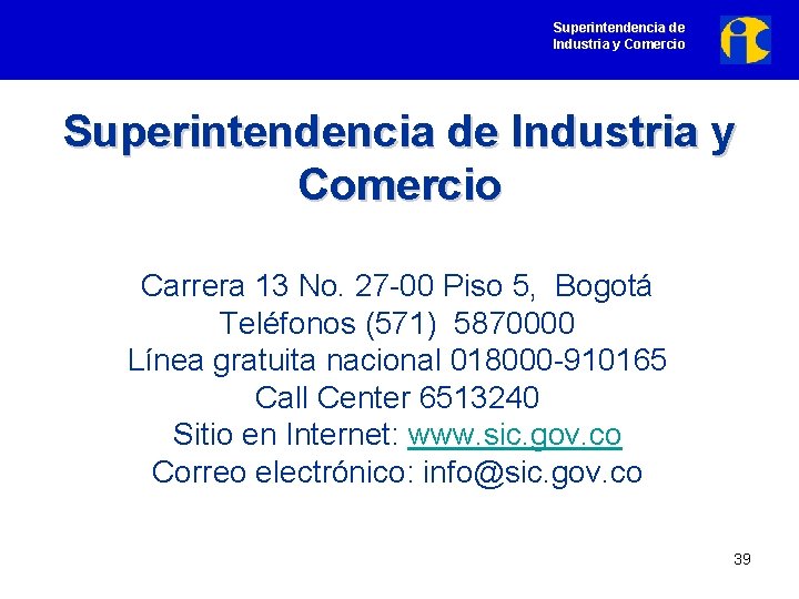 Superintendencia de Industria y Comercio Carrera 13 No. 27 -00 Piso 5, Bogotá Teléfonos