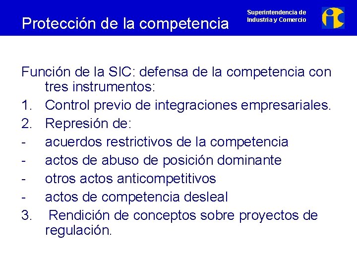 Protección de la competencia Superintendencia de Industria y Comercio Función de la SIC: defensa