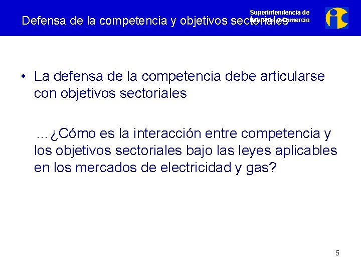 Superintendencia de Industria y Comercio Defensa de la competencia y objetivos sectoriales • La