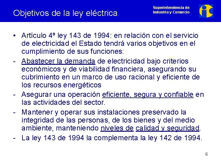 Objetivos de la ley eléctrica Superintendencia de Industria y Comercio • Artículo 4º ley