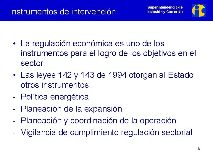 Instrumentos de intervención Superintendencia de Industria y Comercio • La regulación económica es uno