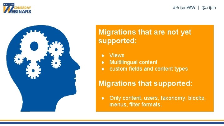 #Srijan. WW | @srijan Migrations that are not yet supported: ● Views ● Multilingual