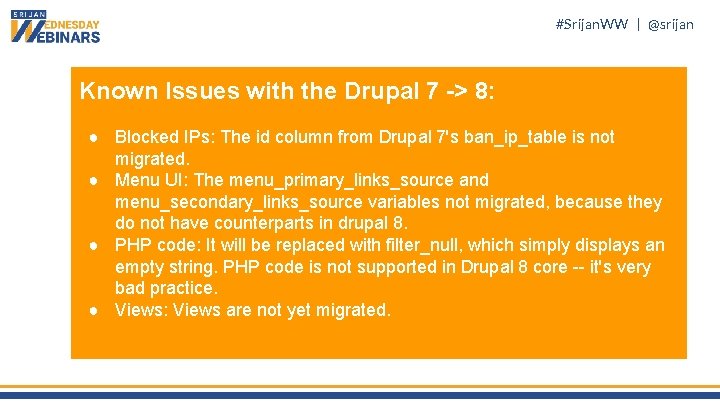 #Srijan. WW | @srijan Known Issues with the Drupal 7 -> 8: ● Blocked