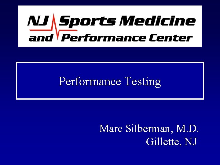 Performance Testing Marc Silberman, M. D. Gillette, NJ 