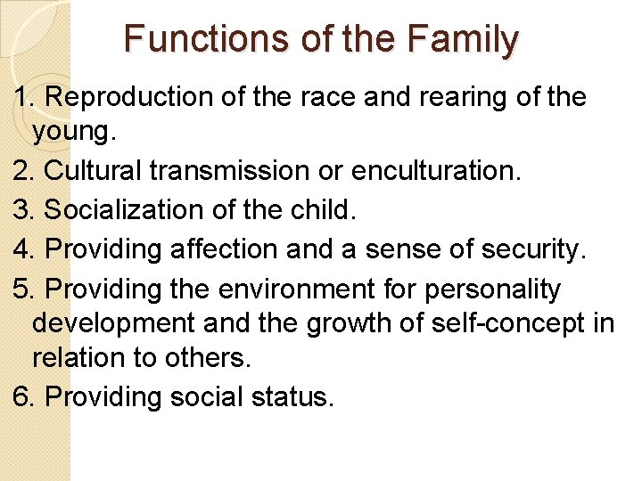 Functions of the Family 1. Reproduction of the race and rearing of the young.