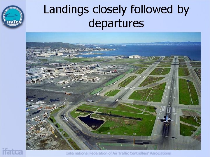 Landings closely followed by departures 