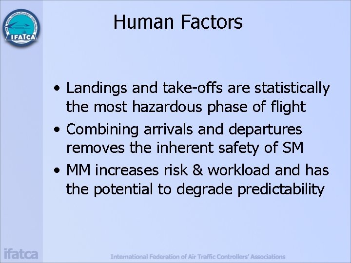 Human Factors • Landings and take-offs are statistically the most hazardous phase of flight