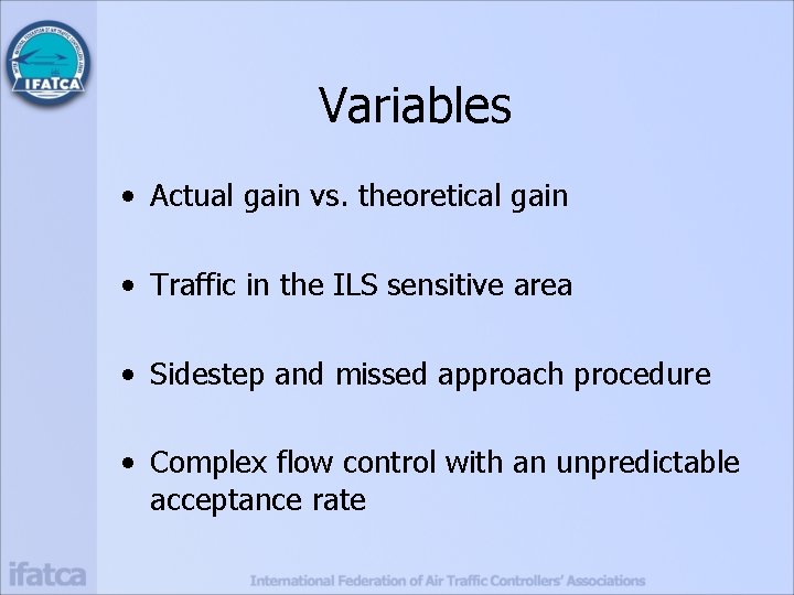Variables • Actual gain vs. theoretical gain • Traffic in the ILS sensitive area