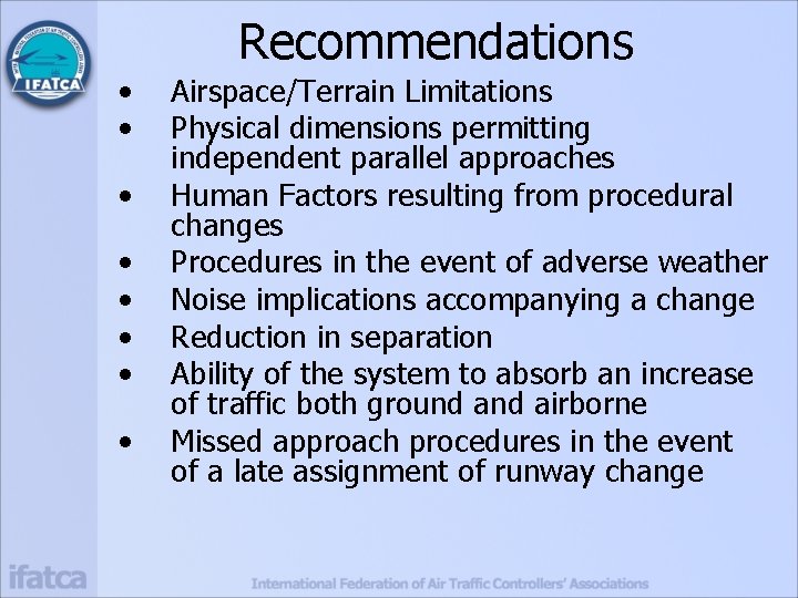 Recommendations • • Airspace/Terrain Limitations Physical dimensions permitting independent parallel approaches Human Factors resulting