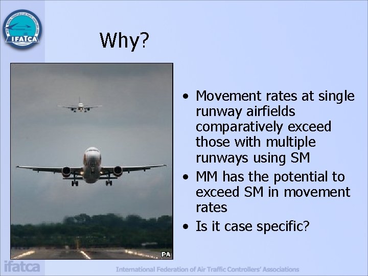 Why? • Movement rates at single runway airfields comparatively exceed those with multiple runways