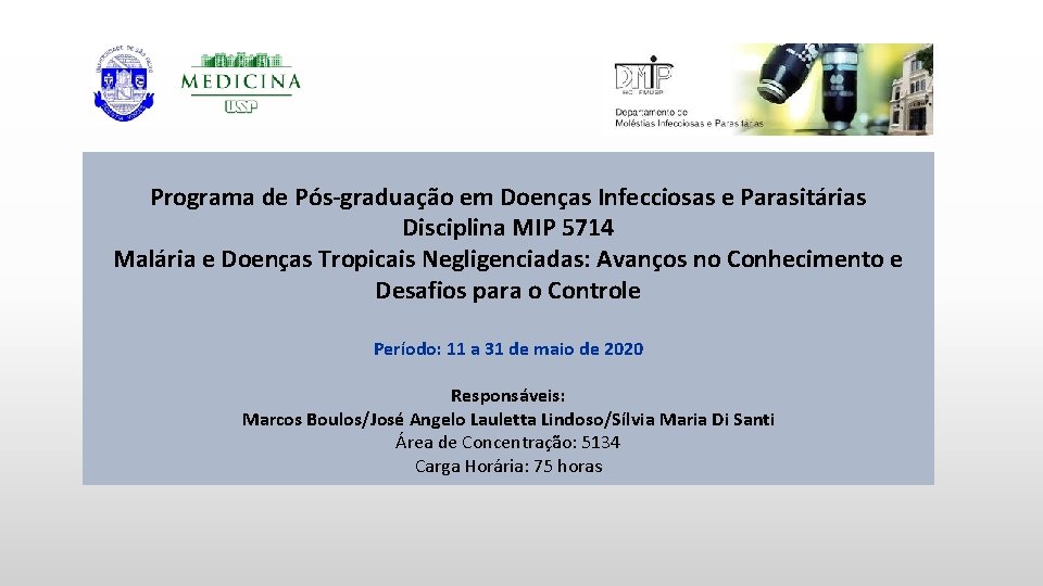 Programa de Pós-graduação em Doenças Infecciosas e Parasitárias Disciplina MIP 5714 Malária e Doenças