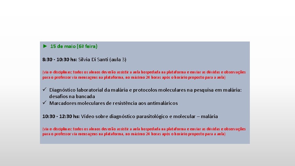 ► 15 de maio (6ª feira) 8: 30 - 10: 30 hs: Silvia Di