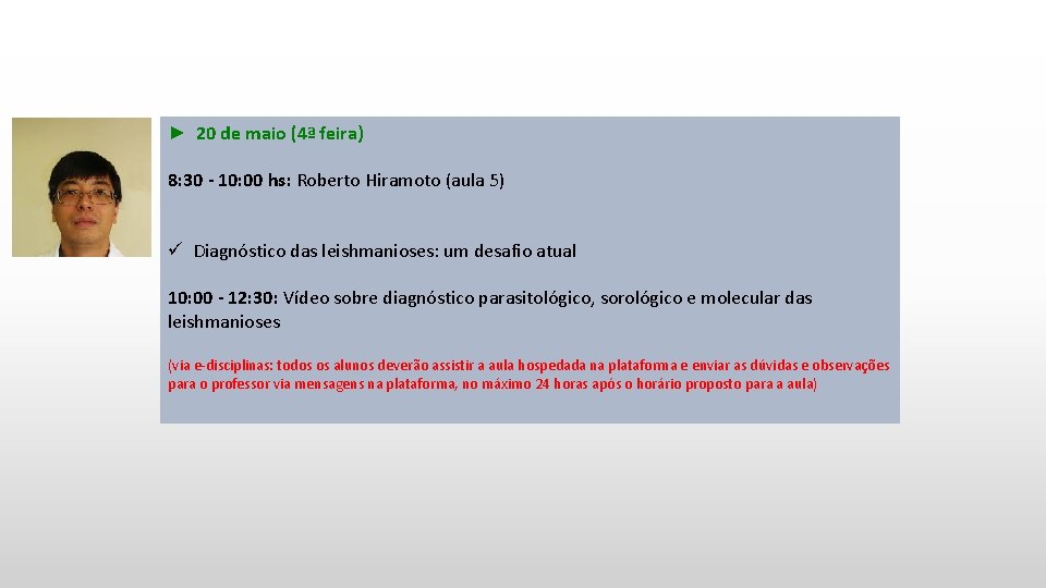 ► 20 de maio (4ª feira) 8: 30 - 10: 00 hs: Roberto Hiramoto