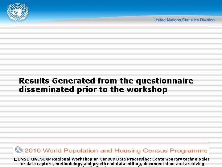 Results Generated from the questionnaire disseminated prior to the workshop �UNSD-UNESCAP Regional Workshop on