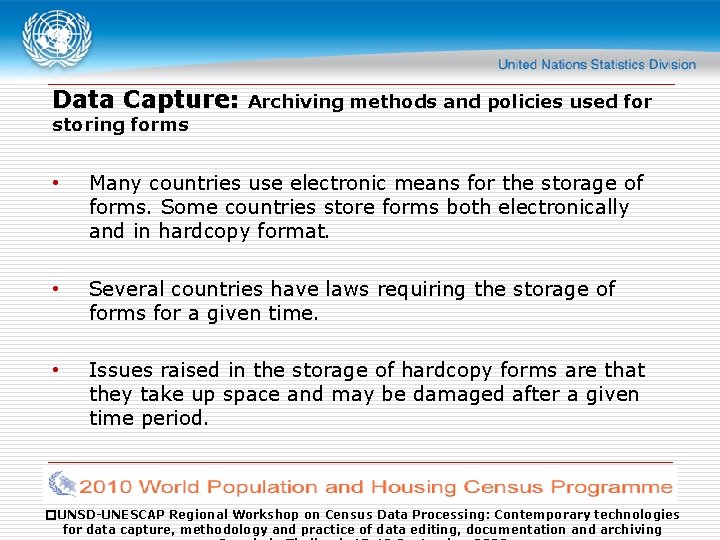 Data Capture: Archiving methods and policies used for storing forms • Many countries use